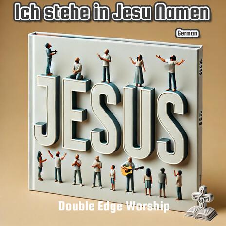 Ich stehe in Jesu Namen (I stand in Jesus Name German)