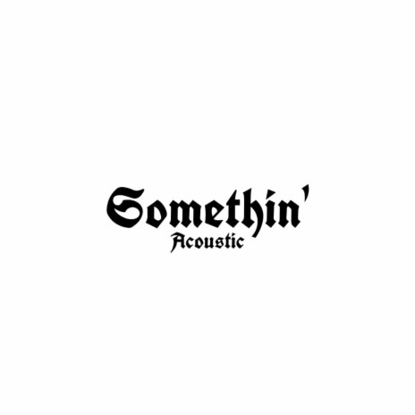 Somethin' (Freestyle) | Boomplay Music