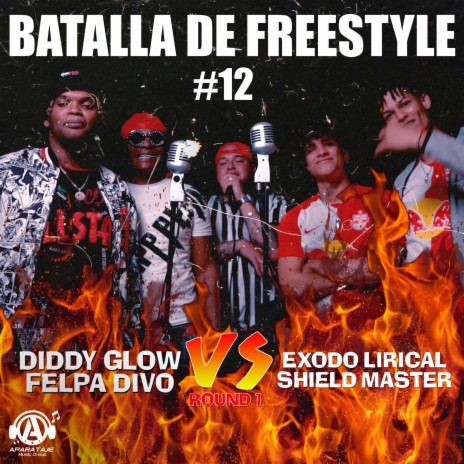 Batalla De Freestyle #12 ft. Diddy Glow, Exodo Lirical, Felpa Divo & Shield Master | Boomplay Music