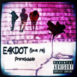 E4KDOT (Save Me)