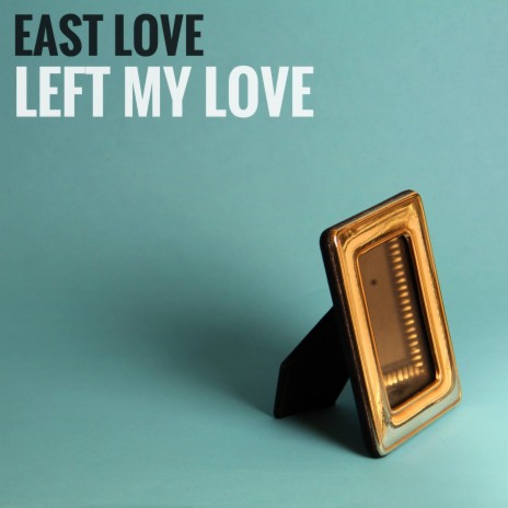 Left My Love | Boomplay Music