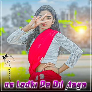 Us Ladki Pe Dil Aaya (Hindi Song)