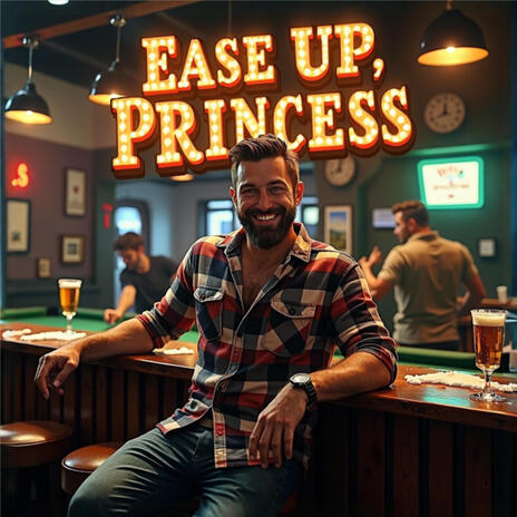 Ease Up, Princess | Boomplay Music