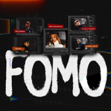 FOMO ft. Dlala Thukzin, Funky Qla, Zee Nxumalo & Beast RSA | Boomplay Music