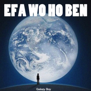 Efa Wo Ho Ben