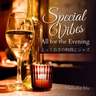 Special Vibes:とっておきの時間とジャズ - All for the Evening