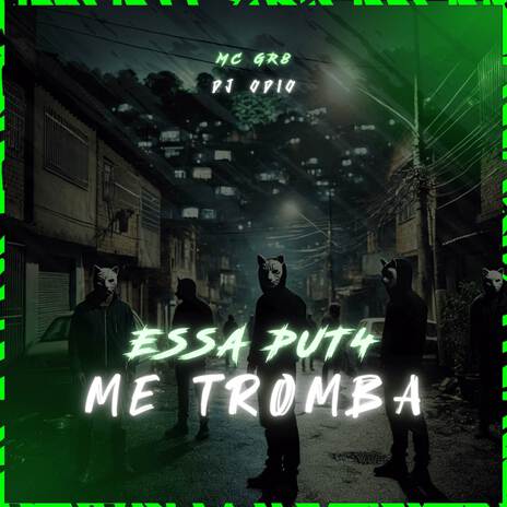 ESSA PUT4 ME TROMBA ft. Mc Gr8 | Boomplay Music