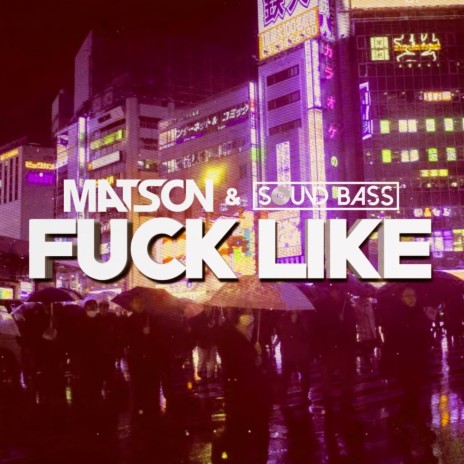 Fuck Like ft. Sound Bass | Boomplay Music