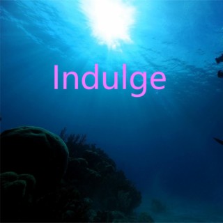 Indulge | Boomplay Music