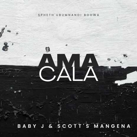 AMACALA ft. Scott's Mangena | Boomplay Music