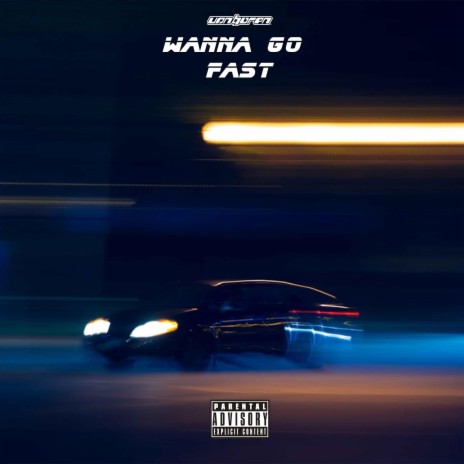 Wanna Go Fast | Boomplay Music