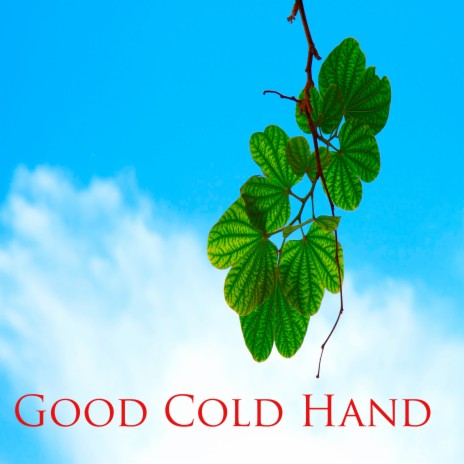 Good Cold Hand | Boomplay Music