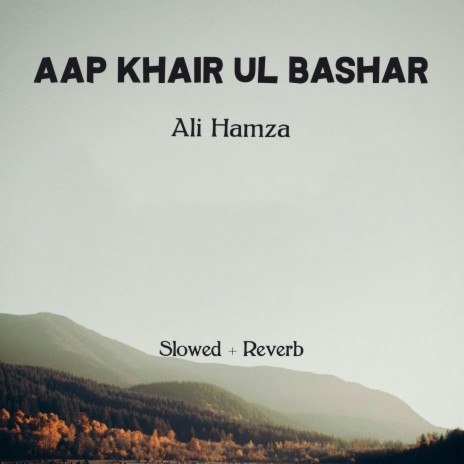 Aap Khair Ul Bashar Lofi | Boomplay Music