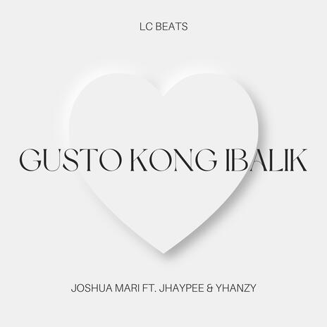 Gusto Kong Ibalik ft. Yhanzy & JhayPee