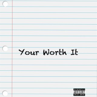 Your Worth It