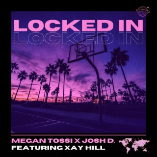 Locked In ft. Josh D. & Xay Hill lyrics | Boomplay Music