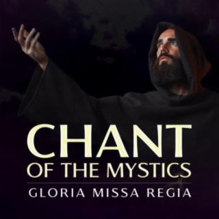 Gloria Missa Regia (Chant of the Mystics) lyrics | Boomplay Music
