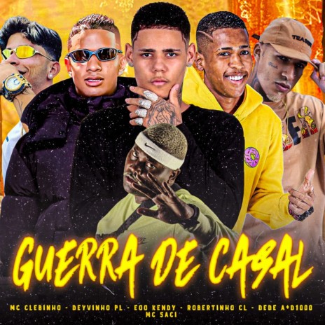 Guerra de Casal ft. Deyvinho PL, Dedé A+D1000, robertinho cl, Mc Clebinho & Mc Carol de Niteroi | Boomplay Music