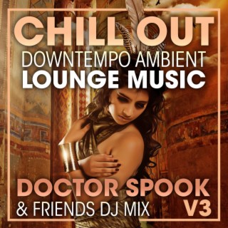 Chill Out Downtempo Ambient Lounge Music, Vol. 3 (DJ Mix)