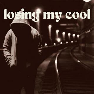 Losing my cool