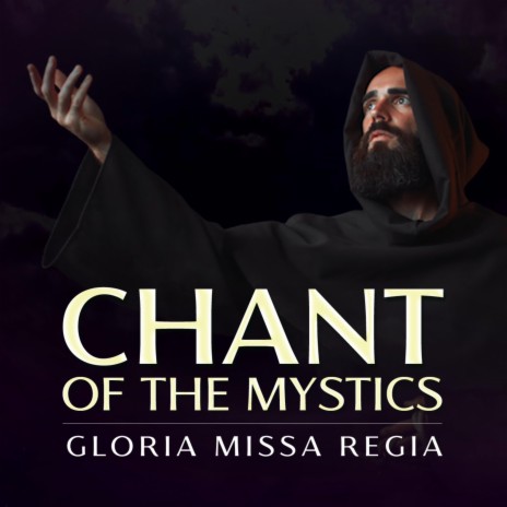 Gloria Missa Regia (Chant of the Mystics)