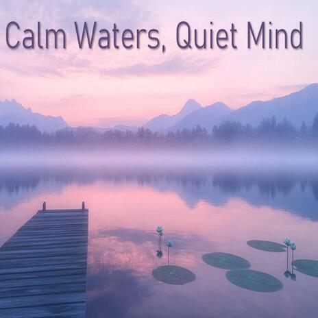 Calm Waters, Quiet Mind | Boomplay Music