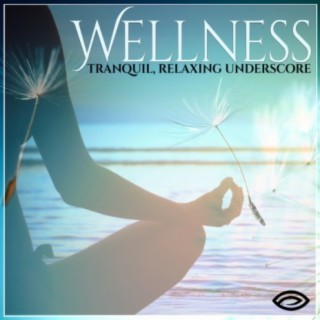 Wellness: Tranquil Relaxing Underscore