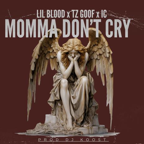 Momma Don't Cry ft. TZ Goof & IC | Boomplay Music