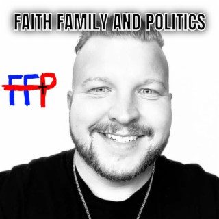Faith Family and Politics