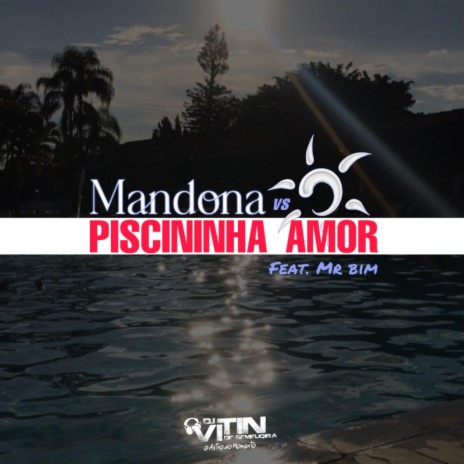 MANDONA VS PISCININHA AMOR ft. Mr Bim | Boomplay Music