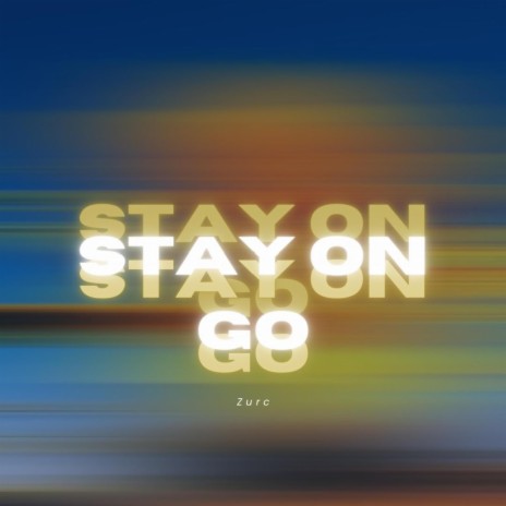 Stay On Go | Boomplay Music