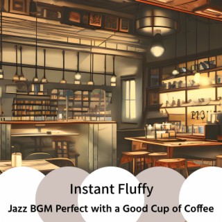 Jazz Bgm Perfect with a Good Cup of Coffee