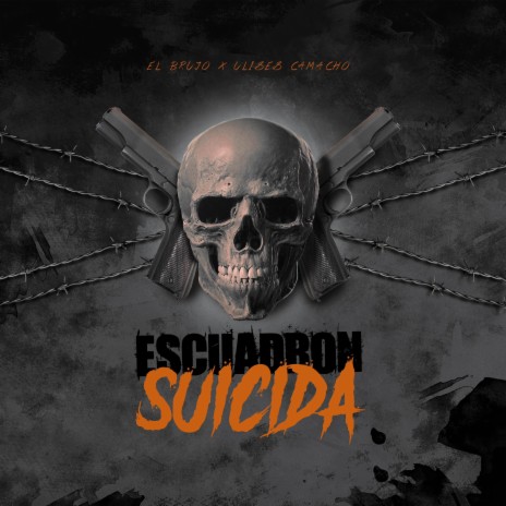 Escuadron Suicida ft. Ulises Camacho | Boomplay Music