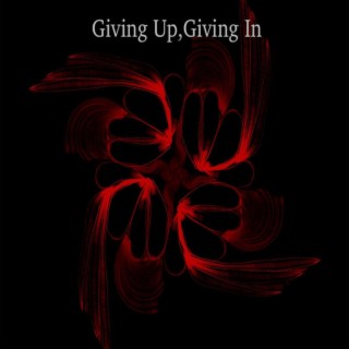 Giving Up Giving In