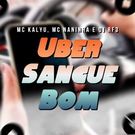 Uber Sangue Bom ft. MC Naninha & DJ RF3 | Boomplay Music