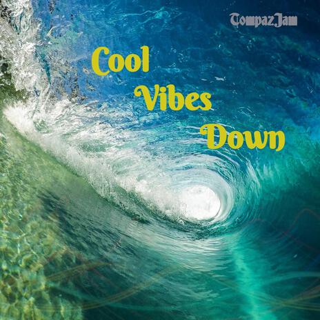 Cool Vibes Down | Boomplay Music