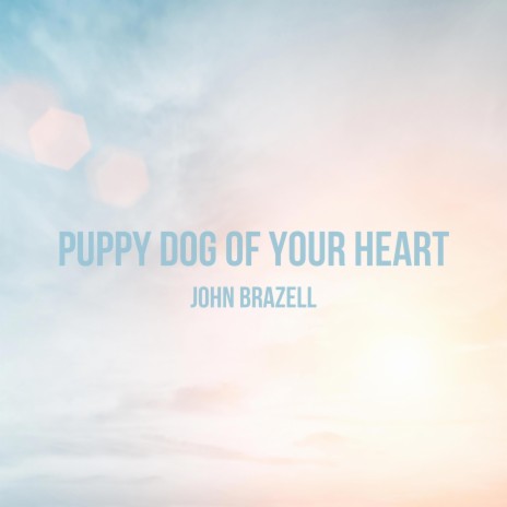 Puppy Dog of Your Heart