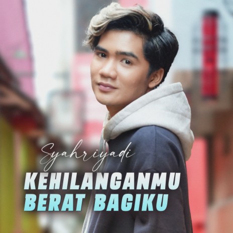 Kehilanganmu Berat Bagiku | Boomplay Music