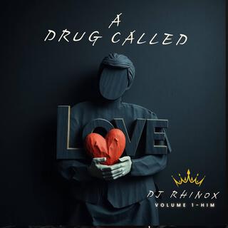 A Drug Called Love Volume 1 (Him)