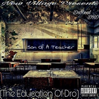 Son of a Teacher (The Education of Dro)