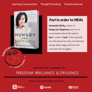 Susan chats with Samantha Skelly, an emotional and energetic coach, author and podcaster of "Hungry for Happiness”...