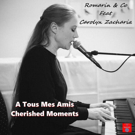 A Tous Mes Amis Cherished Moments ft. Co & Carolyn Zacharia | Boomplay Music