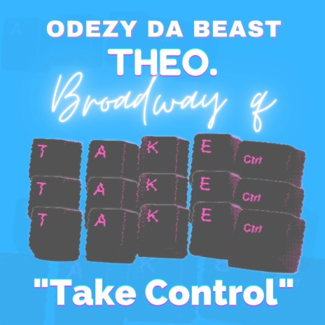 Take Control ft. Broadway Q & THEO.