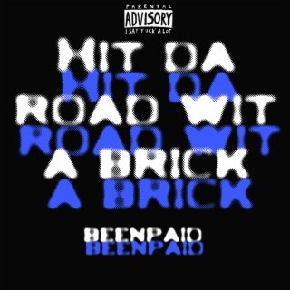 Hit da road wit a brick