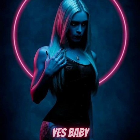 Yes Baby | Boomplay Music