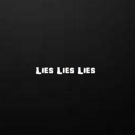 LIES LIES LIES! | Boomplay Music