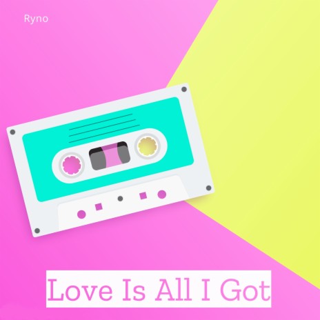 Love Is All I Got | Boomplay Music