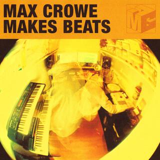 Max Crowe Makes Beats