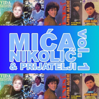 Mica Nikolic i Prijatelji vol. 1