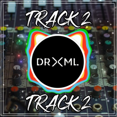 DRXML - Track 2 | Boomplay Music